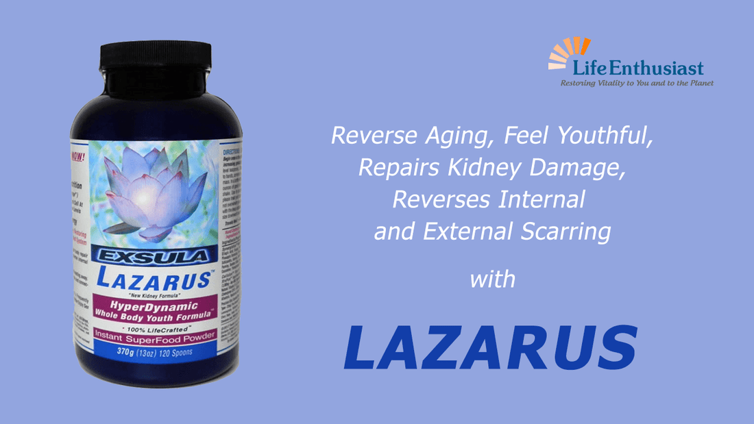 Lazarus - Reverse Aging-Feel Youthful and Repair Damage with benefits for kidney and scars.
