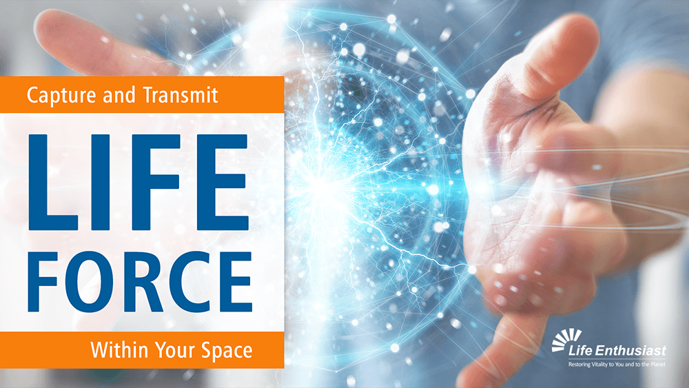 A hand reaching out towards a glowing energy representation, with text 'Capture and Transmit LIFE FORCE Within Your Space'.
