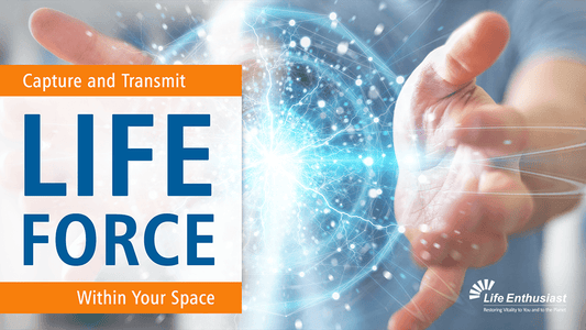 A hand reaching out towards a glowing energy representation, with text 'Capture and Transmit LIFE FORCE Within Your Space'.